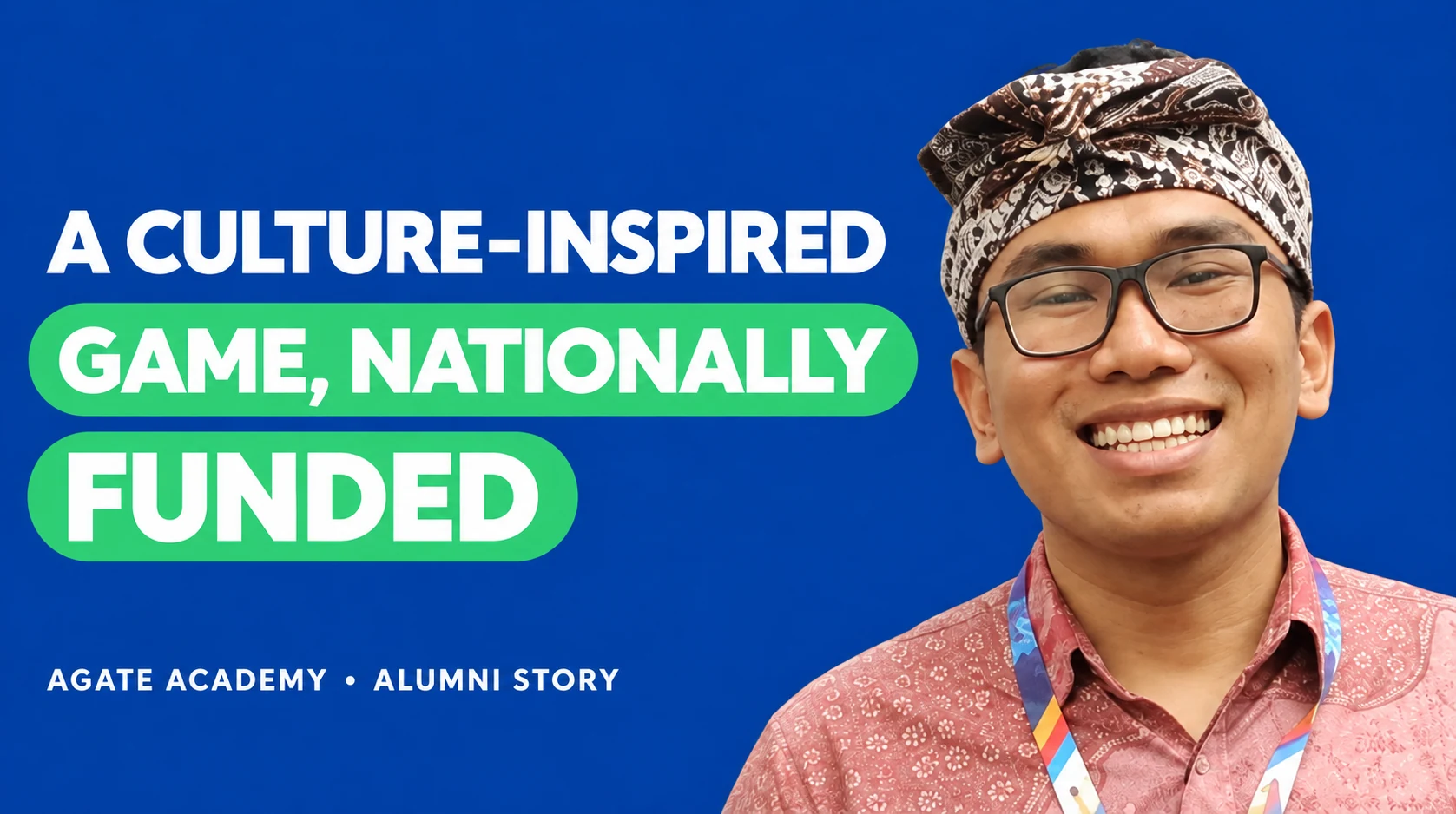 Ahmad Robithoh Akmal — A culture-inspired game, nationally funded.